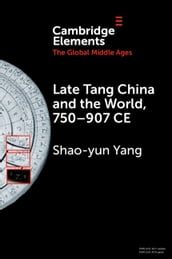Late Tang China and the World, 750907 CE