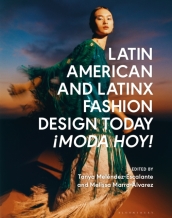 Latin American and Latinx Fashion Design Today - ¡Moda Hoy!