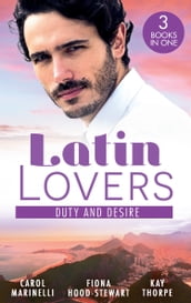 Latin Lovers: Duty And Desire: Playing the Dutiful Wife / The Brazilian Tycoon s Mistress / The Italian Match