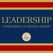 Leadership: Come essere un grande leader?