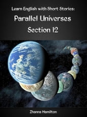Learn English with Short Stories: Parallel Universes - Section 12