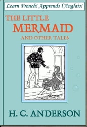 Learn French! Apprends l Anglais! THE LITTLE MERMAID AND OTHER TALES