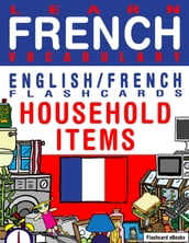 Learn French Vocabulary: Household items - English/French Flashcards
