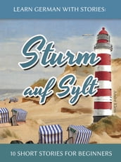 Learn German With Stories: Sturm auf Sylt 10 Short Stories for Beginners