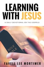 Learning With Jesus - 365 Days With Jesus