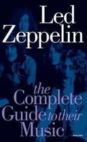 Led Zeppelin: The Complete Guide To Their Music