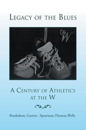Legacy of the Blues: a Century of Athletics at the W