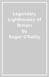 Legendary Lighthouses of Britain