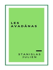 Les Avadânas, contes et apologues indiens inconnus jusqu à ce jour (1859)