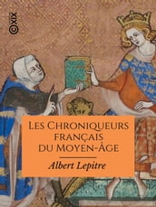 Les Chroniqueurs français du Moyen-Âge