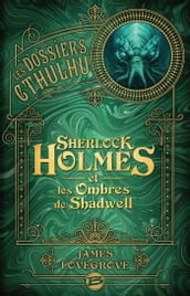 Les Dossiers Cthulhu, T1 : Sherlock Holmes et les ombres de Shadwell