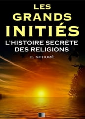 Les Grands Initiés. L Histoire Secrète des Religions.