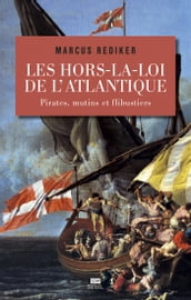 Les Hors-la-loi de l Atlantique. Pirates, mutins et flibustiers