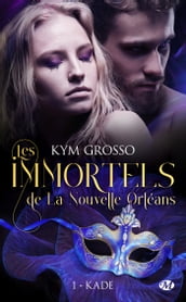 Les Immortels de La Nouvelle-Orléans, T1 : Kade