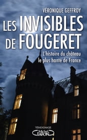 Les Invisibles de Fougeret - L histoire du château le plus hanté de France