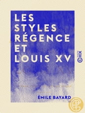 Les Styles Régence et Louis XV - L art de reconnaître les styles