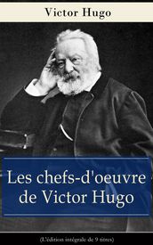 Les chefs-d oeuvre de Victor Hugo (L édition intégrale de 9 titres)