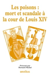 Les poisons : Mort et scandale à la cour de Louis XIV