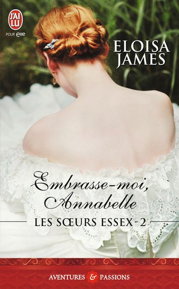 Les sœurs Essex (Tome 2) - Embrasse-moi, Annabelle - Eloisa James