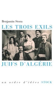 Les trois exils. Juifs d Algérie