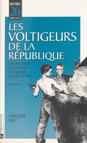 Les voltigeurs de la République (1) : L inspection du travail en France jusqu en 1914
