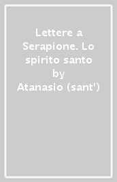 Lettere a Serapione. Lo spirito santo