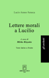 Lettere morali a Lucilio. Ediz. multilingue