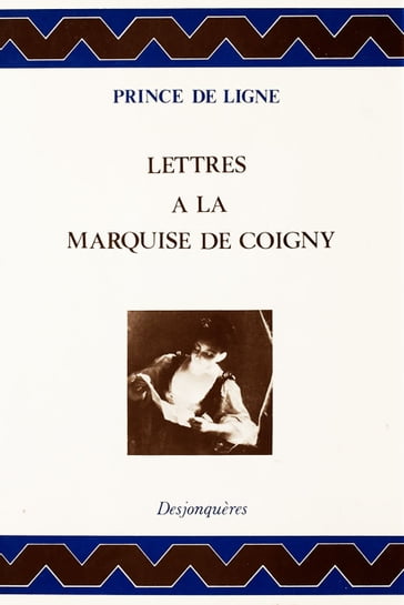 Lettres à la marquise de Coigny - Jean-Pierre GUICCIARDI - PRINCE DE LIGNE