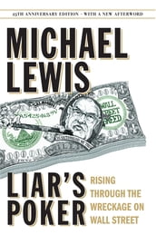 Liar s Poker (25th Anniversary Edition): Rising Through the Wreckage on Wall Street (25th Anniversary Edition)