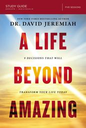 A Life Beyond Amazing Bible Study Guide