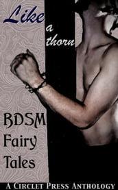 Like A Thorn: BDSM Fairy Tales