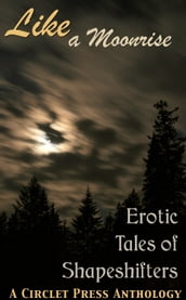 Like a Moonrise: Erotic Tales of Shapeshifters