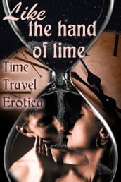 Like the Hand of Time: Time Travel Erotica