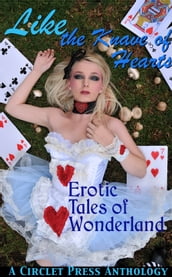 Like the Knave of Hearts: Erotic Tales of Wonderland