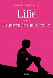 Lilie, Tome 2 - L apprentie amoureuse