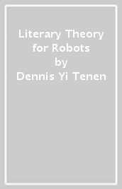 Literary Theory for Robots