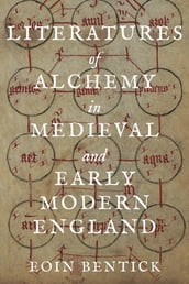 Literatures of Alchemy in Medieval and Early Modern England