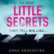 Little Secrets: A gripping new psychological thriller you won t be able to put down!