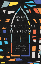 Liturgical Mission ¿ The Work of the People for the Life of the World