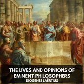 Lives and Opinions of Eminent Philosophers, The (Unabridged)