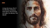 Living Like Jesus, Part 2 His Mother, Followers, Holy Spirit, The Evil One, His Light, His Words, This World