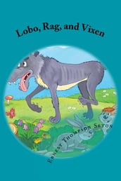 Lobo, Rag, and Vixen (Illustrated Edition)