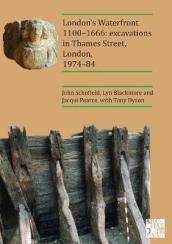 London s Waterfront 1100-1666: Excavations in Thames Street, London, 1974-84