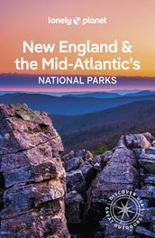 Lonely Planet New England & the Mid-Atlantic s National Parks