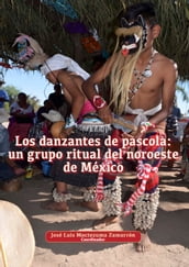 Los danzantes de pascola: un grupo ritual del noroeste de México