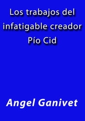 Los trabajos del infatigable creador Pio Cid