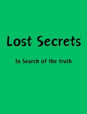 Lost Secrets: In Search of the truth