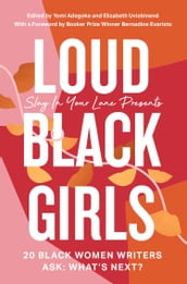 Loud Black Girls: 20 Black Women Writers Ask: What s Next?