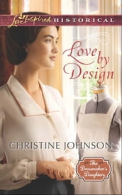 Love By Design (Mills & Boon Love Inspired Historical) (The Dressmaker s Daughters, Book 3)