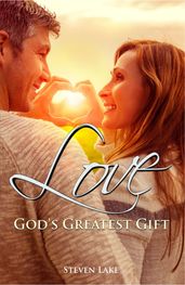 Love: God s Greatest Gift